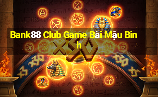 Bank88 Club Game Bài Mậu Binh