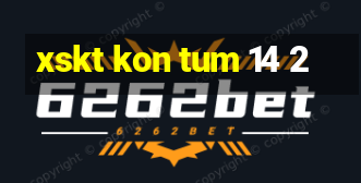 xskt kon tum 14 2