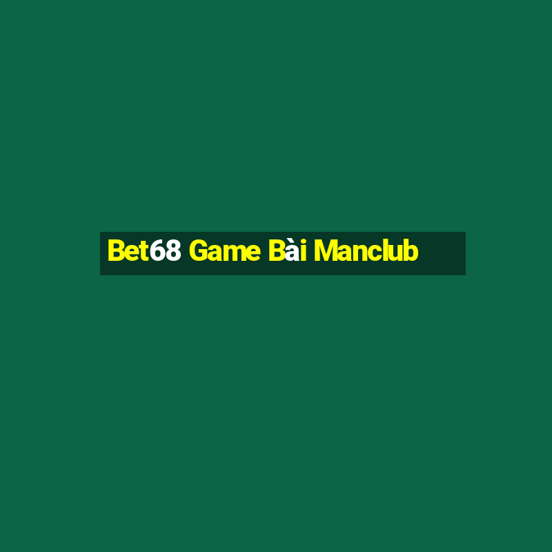 Bet68 Game Bài Manclub