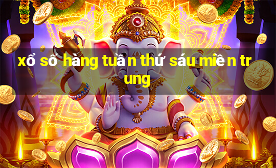 xổ số hàng tuần thứ sáu miền trung