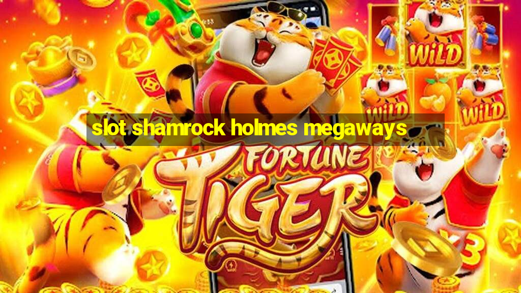 slot shamrock holmes megaways