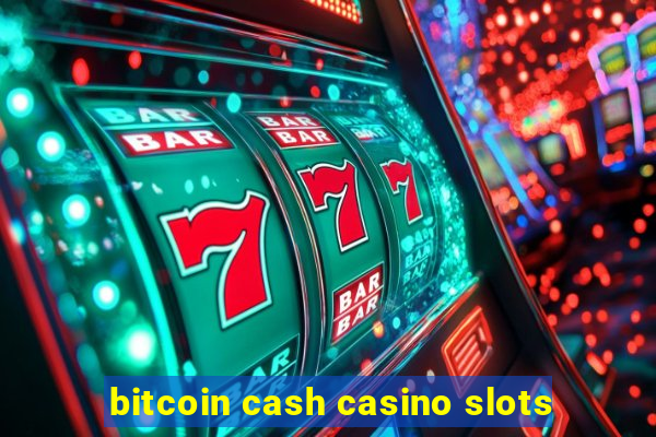 bitcoin cash casino slots