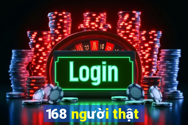 168 người thật