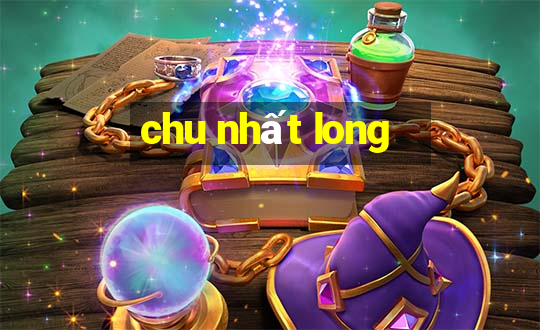 chu nhất long