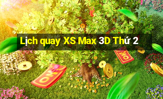 Lịch quay XS Max 3D Thứ 2