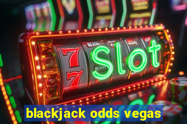 blackjack odds vegas