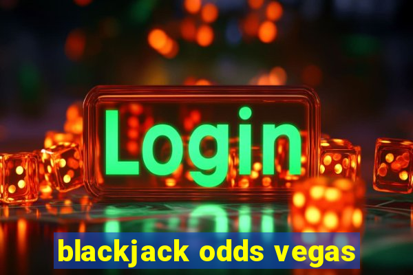 blackjack odds vegas