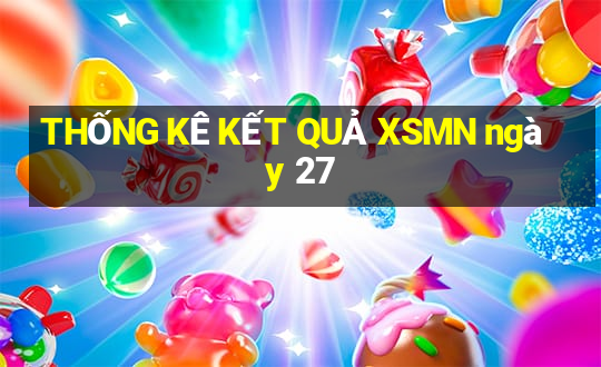 THỐNG KÊ KẾT QUẢ XSMN ngày 27