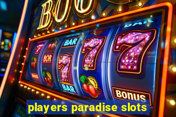 players paradise slots