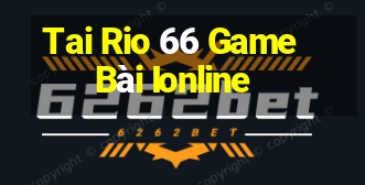 Tai Rio 66 Game Bài Ionline