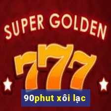 90phut xôi lạc