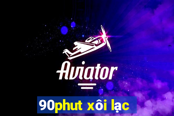 90phut xôi lạc