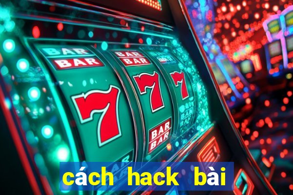 cách hack bài tiến lên miền nam