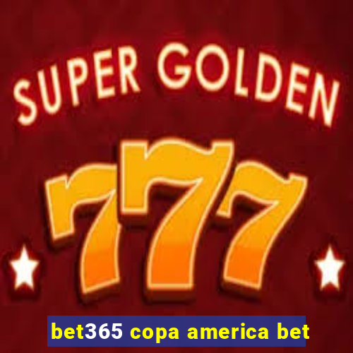 bet365 copa america bet