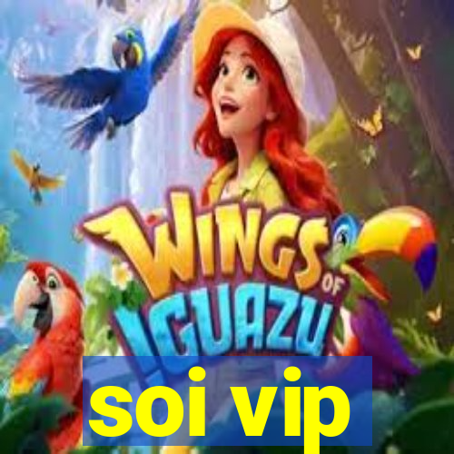 soi vip