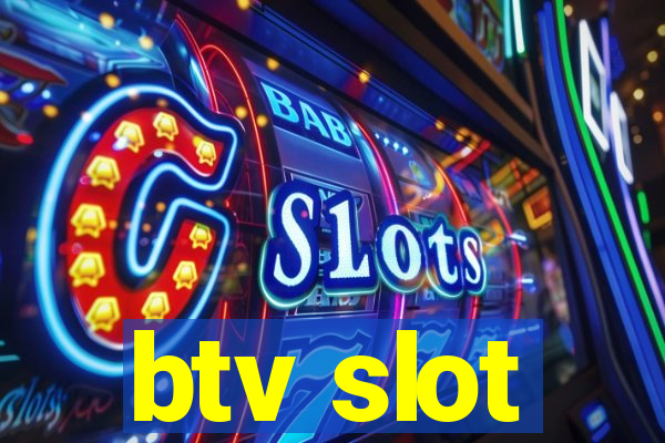 btv slot