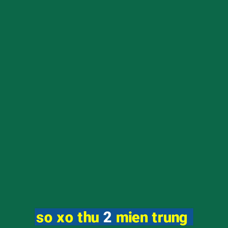 so xo thu 2 mien trung