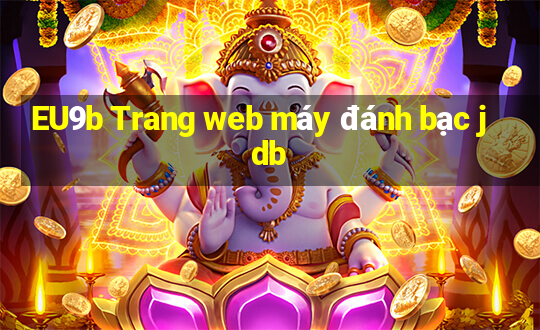 EU9b Trang web máy đánh bạc jdb