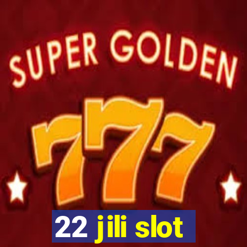 22 jili slot