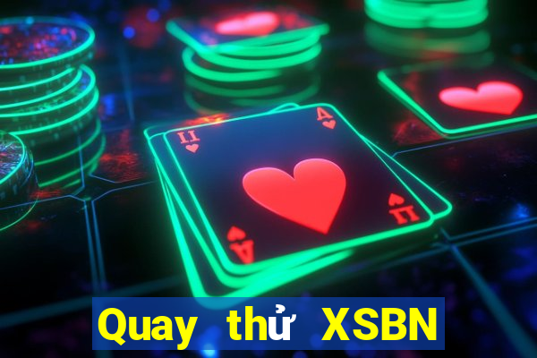 Quay thử XSBN Thứ 3