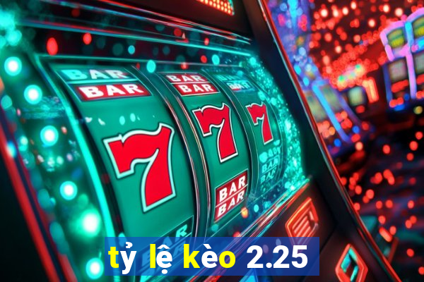 tỷ lệ kèo 2.25