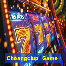 Choangclup Game Bài 2022