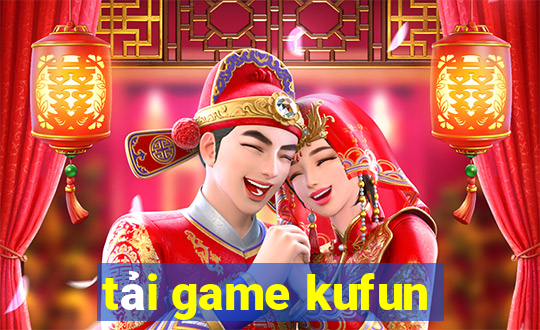 tải game kufun