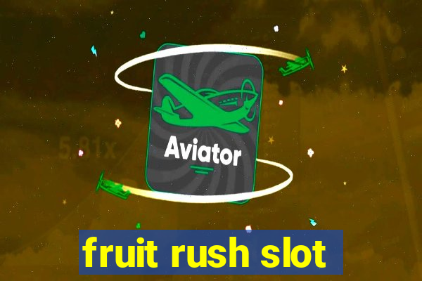 fruit rush slot