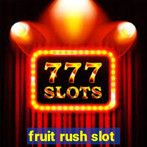 fruit rush slot