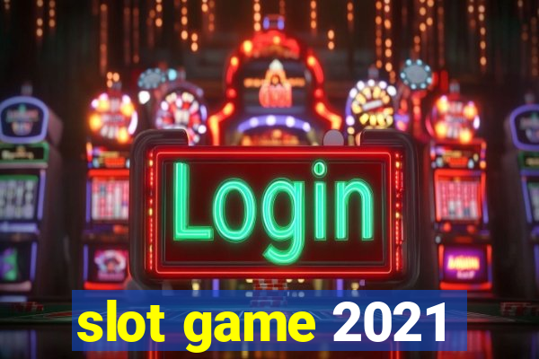 slot game 2021