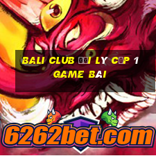 Bali Club Đại Lý Cấp 1 Game Bài