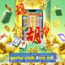 gacha club đam mỹ