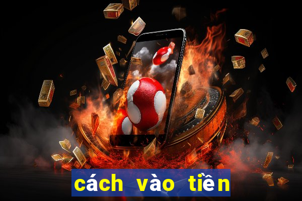 cách vào tiền dàn đề