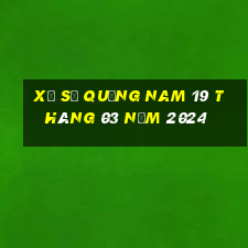 xổ số quảng nam 19 tháng 03 năm 2024