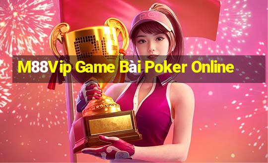 M88Vip Game Bài Poker Online