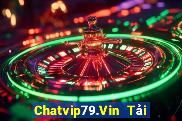 Chatvip79.Vin Tải Game Bài