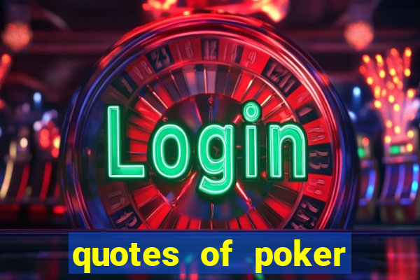 quotes of poker and life