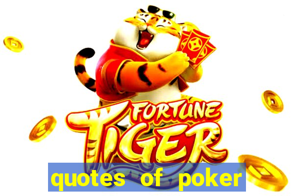 quotes of poker and life