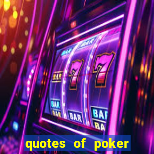 quotes of poker and life