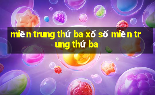 miền trung thứ ba xổ số miền trung thứ ba