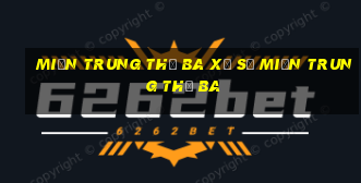 miền trung thứ ba xổ số miền trung thứ ba