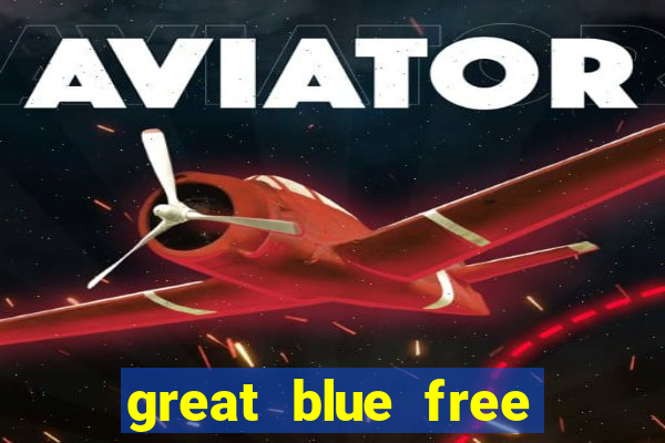 great blue free slot game