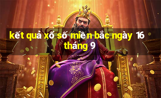 kết quả xổ số miền bắc ngày 16 tháng 9