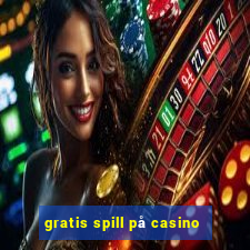 gratis spill på casino