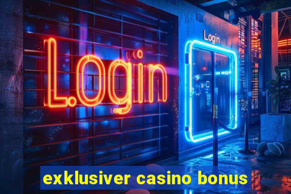 exklusiver casino bonus