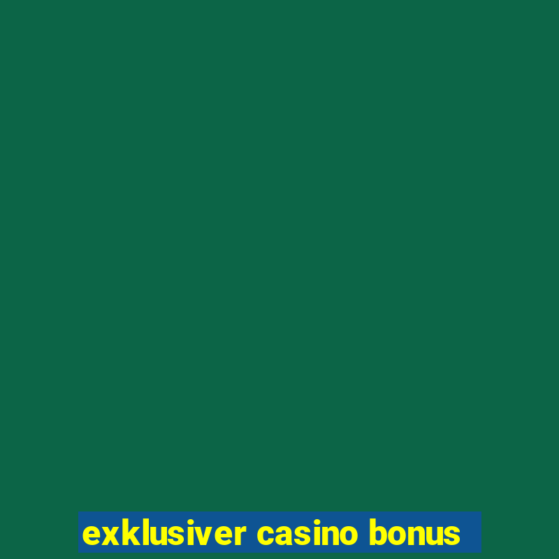 exklusiver casino bonus