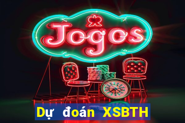 Dự đoán XSBTH Thứ 2