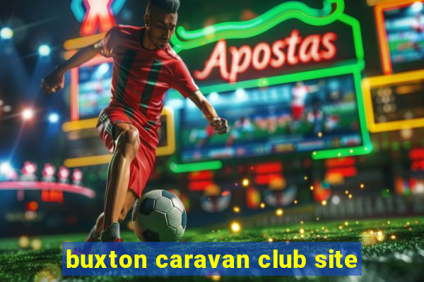 buxton caravan club site