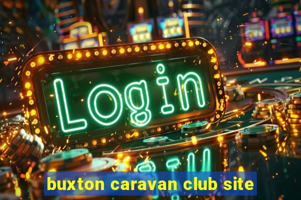 buxton caravan club site