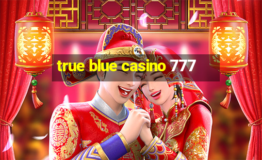 true blue casino 777